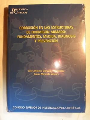 Corrosión en las estructuras de hormigón armado. Fundamentos, medida, diagnosis y prevención.