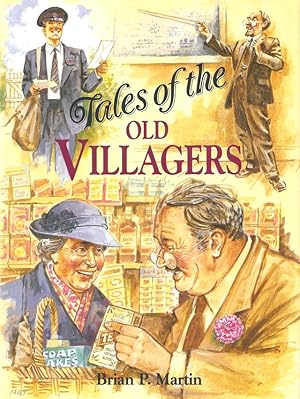 Bild des Verkufers fr TALES OF THE OLD VILLAGERS. By Brian P. Martin. zum Verkauf von Coch-y-Bonddu Books Ltd