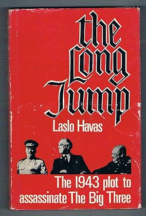 The Long Jump. The 1943 plot to assasinate the big three. Churchill, Stalin & Roosevelt.