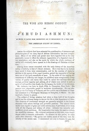 THE WISE AND HEROIC CONDUCT OF JEHUDI ASHMUN: AS SHOWN IN SAVING FROM DESTRUCTION AND IN ESTABLIS...