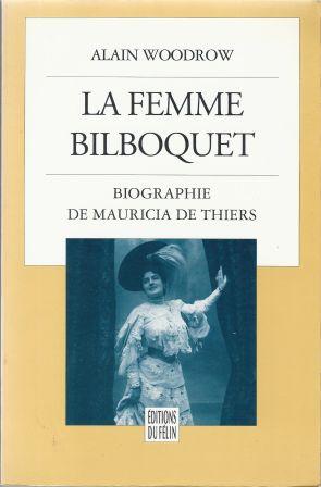 Image du vendeur pour La femme bilboquet, biographie de Mauricia de Thiers mis en vente par LES TEMPS MODERNES