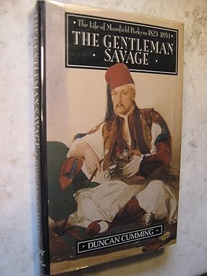 The Gentleman Savage, the Life of Mansfield Parkyns 1823-1894