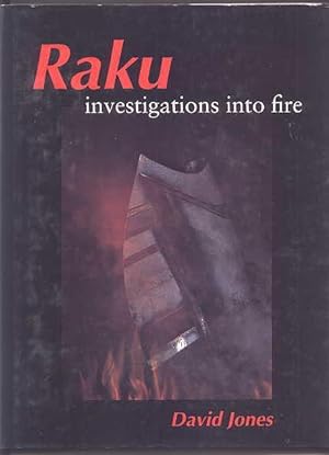 RAKU - INVESTIGATIONS INTO FIRE.