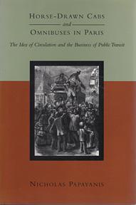 Horse-Drawn Cabs and Omnibuses in Paris: The Idea of Circulation and the Business of Public Transit,