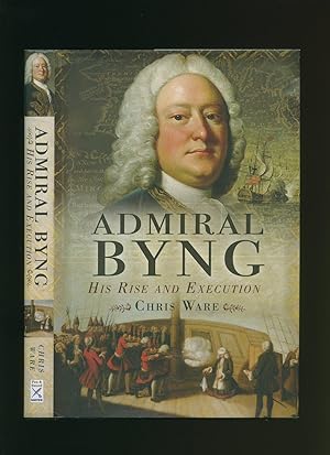 Seller image for Admiral Byng; His Rise and Execution for sale by Little Stour Books PBFA Member
