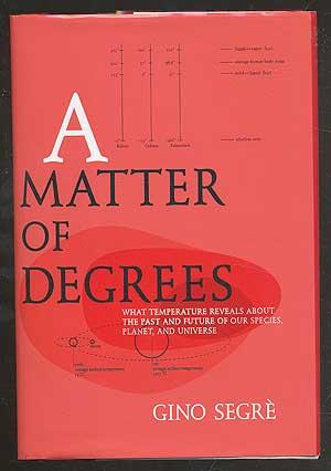 Image du vendeur pour A Matter of Degrees: What Temperature Reveals About the Past and Future of Our Species, Planet, and Universe mis en vente par Between the Covers-Rare Books, Inc. ABAA