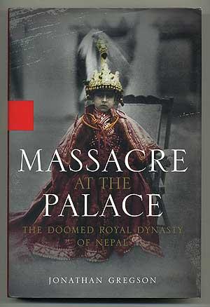 Imagen del vendedor de Massacre at the Palace: The Doomed Royal Dynasty of Nepal a la venta por Between the Covers-Rare Books, Inc. ABAA