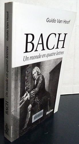 BACH UN MONDE EN QUATRE LETTRES