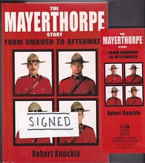The Mayerthorpe Story: From Ambush to Aftermath -(SIGNED)- -(comes with book marker featuring thi...