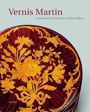 Seller image for Vernis Martin. Franzsischer Lack im 18. Jahrhundert for sale by BuchWeltWeit Ludwig Meier e.K.