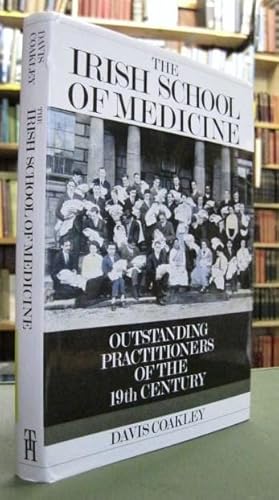 Imagen del vendedor de The Irish School of Medicine: Outstanding Practitioners of the 19th Century a la venta por Edinburgh Books