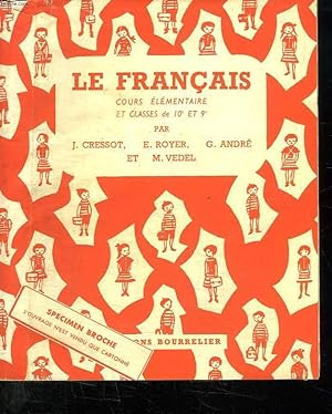 Imagen del vendedor de LE FRANCAIS COURS ELEMENTAIRE ET CLASSES DE 10 ET 9e. VOCABULAIRE, GRAMMAIRE, CONJUGAISON, ORTHOGRAPHE, ELOCUTION, REDACTION. a la venta por Le-Livre