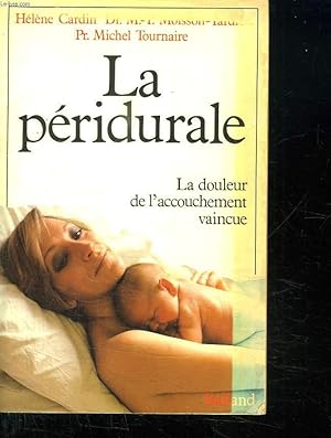 Seller image for LA PERIDURALE. LA DOULEUR DE L ACCOUCHEMENT VAINCUE. for sale by Le-Livre