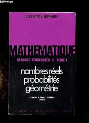 Seller image for MATHEMATIQUE. TOME 1: NOMBRES REELS, PROBABILITES, GEOMETRIE. for sale by Le-Livre