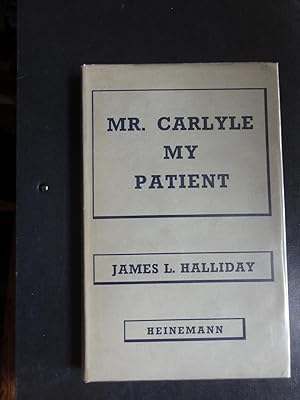 Mr. CARLYLE MY PATIENT A Psychsomatic Biography