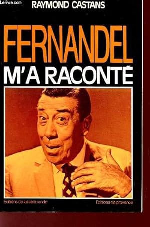 Bild des Verkufers fr FERNANDEL M'A RACONTE. zum Verkauf von Le-Livre