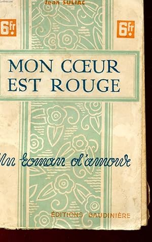 Seller image for MON COEUR EST ROUGE - UN ROMAN D'AMOUR. for sale by Le-Livre