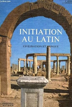 Bild des Verkufers fr INITIATION AU LATIN - CIVILISATION ET LANGUE. zum Verkauf von Le-Livre