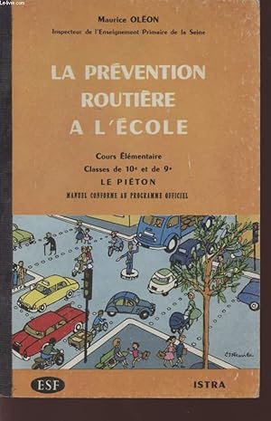 Imagen del vendedor de LA PREVENTION ROUTIERE A L'ECOLE - COURS ELEMENTAIRE - CLASSE DE 10 ET DE 9 - LE PIETON - MANUEL CONFORME AU PROGRAMME OFFICIEL. a la venta por Le-Livre