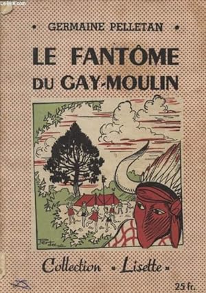 Bild des Verkufers fr LE FANTOME DU GAY-MOULIN - COLLECTION "LISETTE". zum Verkauf von Le-Livre