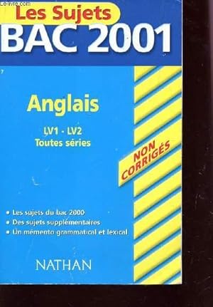 Bild des Verkufers fr ANGLAIS BAC 2001 : TOUTES SRIES LV1-LV2 / SUJETS NON CORRIGS. zum Verkauf von Le-Livre