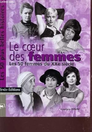 Bild des Verkufers fr LE COEUR DES FEMMES - LES 50 FEMMES DU XXe SIECLE - LES 50 PLUS BELLES HISTOIRES. zum Verkauf von Le-Livre