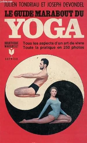 Bild des Verkufers fr LE GUIDE MARABOUT DU YOGA - TOUS LES ASPECTS D'UN ART DE VIVRE - TOUTE LA PRATIQUE EN 250 PHOTOS. zum Verkauf von Le-Livre