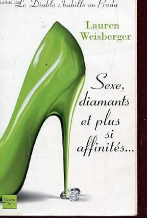 Imagen del vendedor de SEXE, DIAMANTS ET PLUS SI AFFINITES. / PAR L'AUTEUR DE LE DIABLE S'HABILLE EN PRADA. a la venta por Le-Livre