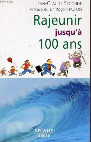 Imagen del vendedor de RAJEUNIR JUSQU'A 100 ANS. a la venta por Le-Livre
