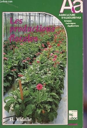 Image du vendeur pour LES PRODUCTIONS FLORALES - COLLECTION AGRICULTURE D'AUJOURD'HUI - SCIENCES, TECHNIQUES, APPLICATIONS. mis en vente par Le-Livre