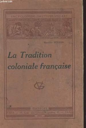 Bild des Verkufers fr LA TRADITION COLONIALE FRANCAISE / ENCICYLOPEDIE GAUTHIER-VILLARS. zum Verkauf von Le-Livre