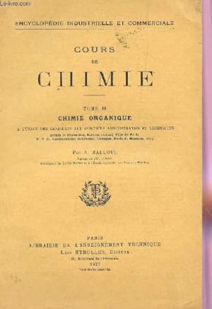 Bild des Verkufers fr COURS DE CHIMIE / TOME II : CHIMIE ORGANIQUE - A L'USAGE DES CANDIDATS AUX CONCOURS ADMINISTRATIFS ET TECHNIQUES / ENCYCLOPEDIE INDUSTRIELLE ET COMMERCIALE. zum Verkauf von Le-Livre