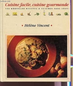 Image du vendeur pour CUISINE FACILE, CUISINE GOURMANDE: 120 NOUVELLES RECETTES  CUISINER SANS SOUCI mis en vente par Le-Livre