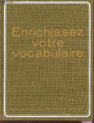 Seller image for ENRICHISSEZ VOTRE VOCABULAIRE. for sale by Le-Livre