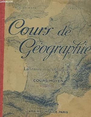 Seller image for COURS DE GEOGRAPHIE - LA FRANCE ET SES COLONIES / COURS MOYEN , CLASSE DE 7e ET DES LYCEES ET COLLEGES. for sale by Le-Livre