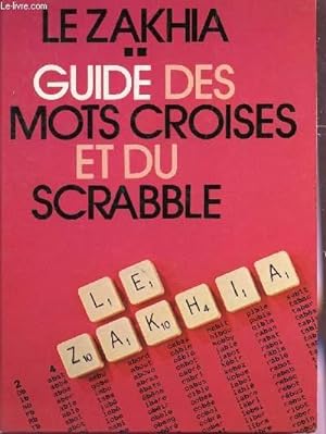 Seller image for LE ZAKHIA: GUIDE DES MOTS CROISS ET DU SCRABBLE : INSTRUMENT DE CONNAISSANCE ET DE PROSPECTION for sale by Le-Livre