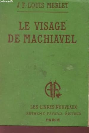Image du vendeur pour LE VISAGE DE MACHIAVEL / COLLECTION LES LIVRES NOUVEAUX. mis en vente par Le-Livre