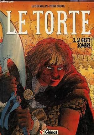 Seller image for LE TORTE / VOLUME 2 : LA GESTE SOMBRE. for sale by Le-Livre