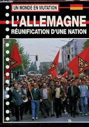 Bild des Verkufers fr L'ALLEMAGNE : RUNIFICATION D'UNE NATION / UN MONDE EN MUTATION. zum Verkauf von Le-Livre