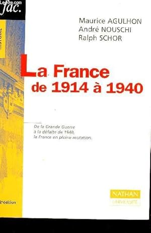 Bild des Verkufers fr LA FRANCE DE 1914 1940 - DE LA GRANDE GUERRE A LA DEFAITE DE 1940, LA FRANCE E NPLEINE MUTATION. zum Verkauf von Le-Livre