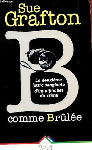 Image du vendeur pour B COMME BRULEE - LA DEUXIEME LETTRE SANGLANTE D'UN ALPHABET DU CRIME. mis en vente par Le-Livre