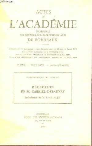 Seller image for ACTES DE L'ACADEMIE NATIONALE DES SCIENCES, BELLES LETTRES ET ARTS DE BORDEAUX / 4e SERIE - TOME CCVII - (ANNEES 1971 ET 1972 / SEANCE PUBLIQUE DU 2 JUIN 1972 - RECEPTION DE M. GABRIEL DELAUNAY - PRESIDENCE DE M. LOUIS PAPY. for sale by Le-Livre