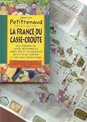 Seller image for LA FRANCE DU CASSE CROUTE / 800 ADRESSES DE CAFES,RESTAURANTS, CABOULOTS T GUINGUETTES - RECETTES DU TERROIR ET ARTISANS PRODUCTEURS. for sale by Le-Livre