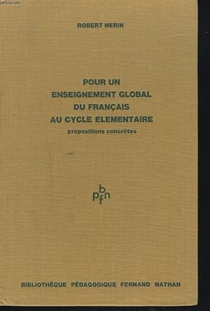 Bild des Verkufers fr POUR UN ENSEIGNEMENT GLOBAL DU FRANCAIS AU CYCLE ELEMENTAIRE. PROPOSITIONS CONCRETES zum Verkauf von Le-Livre