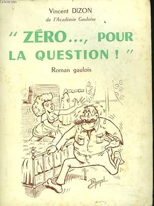 Seller image for ZERO., POUR LA QUESTION !" ROMAN GAULOIS. + ENVOI DE L'AUTEUR. for sale by Le-Livre