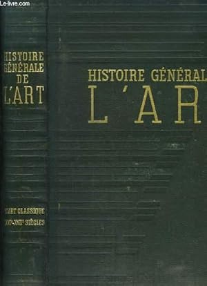 Imagen del vendedor de Histoire gnrale de l'Art. TOME 3 : L'Art Classique, XVIe - XVIIe sicles. a la venta por Le-Livre