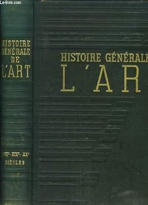 Imagen del vendedor de Histoire gnrale de l'Art. TOME 4 : L'Art Classique, XVIIIe - XIX - XXme sicles. a la venta por Le-Livre