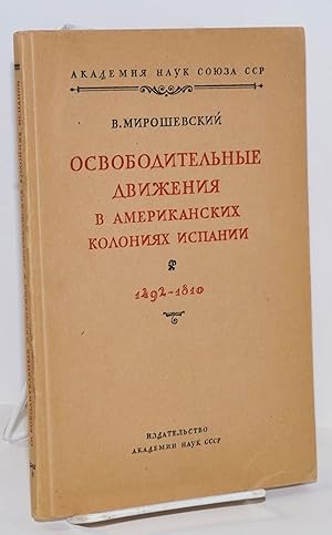 Osvoboditelnye dvizheniia v amerikanskikh koloniiakh Ispanii, 1492-1810