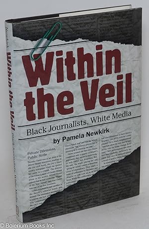 Seller image for Within the veil; black journalists, white media for sale by Bolerium Books Inc.