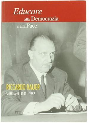Image du vendeur pour EDUCARE ALLA DEMOCRAZIA E ALLA PACE. Scritti scelti 1949-1982.: mis en vente par Bergoglio Libri d'Epoca